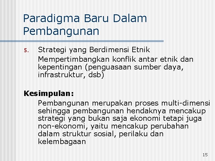 Paradigma Baru Dalam Pembangunan 5. Strategi yang Berdimensi Etnik Mempertimbangkan konflik antar etnik dan