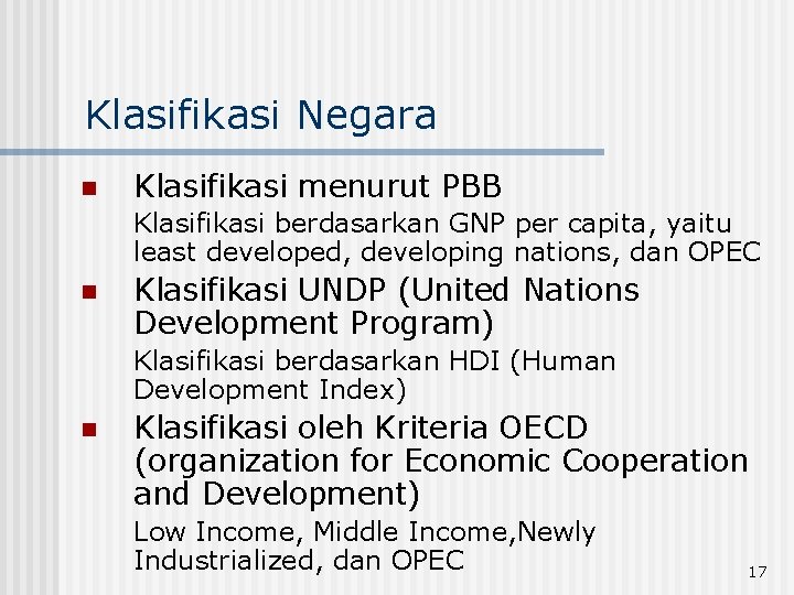 Klasifikasi Negara n Klasifikasi menurut PBB Klasifikasi berdasarkan GNP per capita, yaitu least developed,