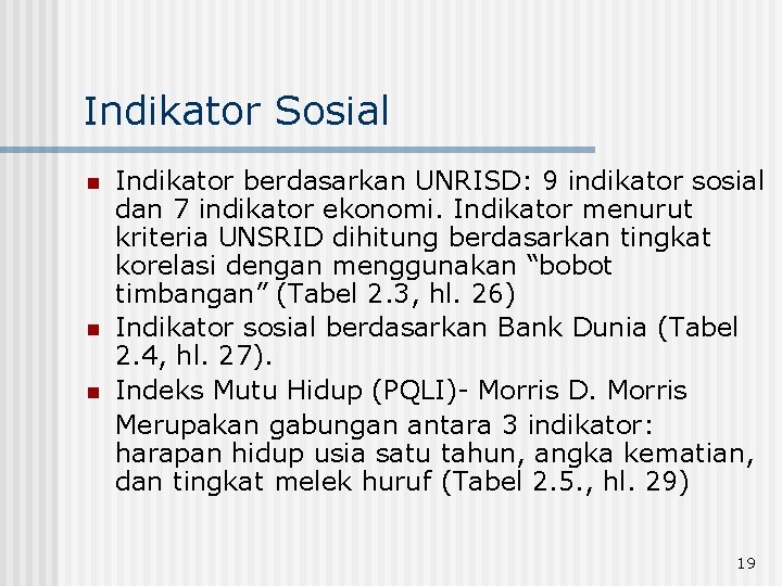 Indikator Sosial n n n Indikator berdasarkan UNRISD: 9 indikator sosial dan 7 indikator