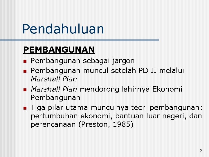 Pendahuluan PEMBANGUNAN n n Pembangunan sebagai jargon Pembangunan muncul setelah PD II melalui Marshall