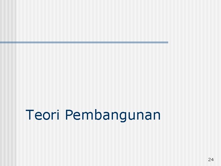 Teori Pembangunan 24 