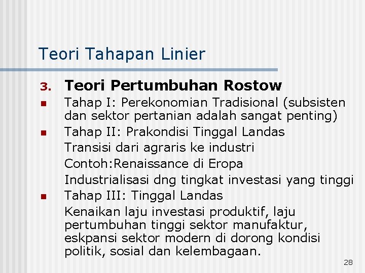 Teori Tahapan Linier 3. Teori Pertumbuhan Rostow n Tahap I: Perekonomian Tradisional (subsisten dan