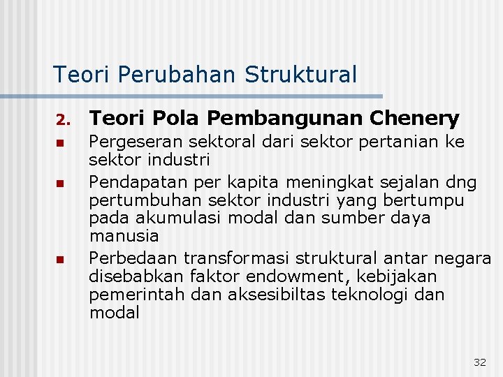 Teori Perubahan Struktural 2. Teori Pola Pembangunan Chenery n Pergeseran sektoral dari sektor pertanian