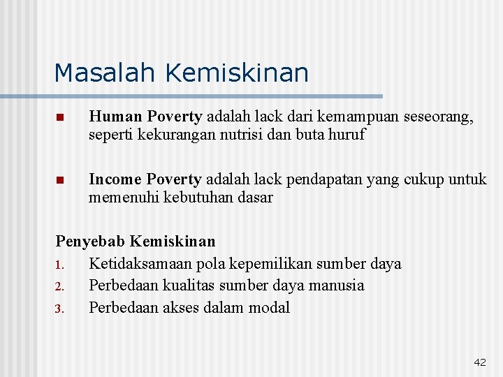 Masalah Kemiskinan n Human Poverty adalah lack dari kemampuan seseorang, seperti kekurangan nutrisi dan