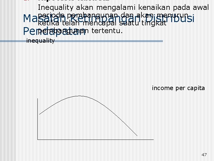 Hipotesis Kusnetz Inequality akan mengalami kenaikan pada awal periode pembangunan dan akan menurun Masalah