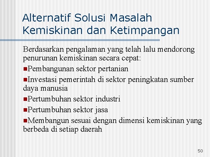 Alternatif Solusi Masalah Kemiskinan dan Ketimpangan Berdasarkan pengalaman yang telah lalu mendorong penurunan kemiskinan