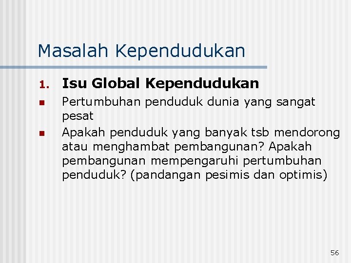 Masalah Kependudukan 1. Isu Global Kependudukan n Pertumbuhan penduduk dunia yang sangat pesat Apakah