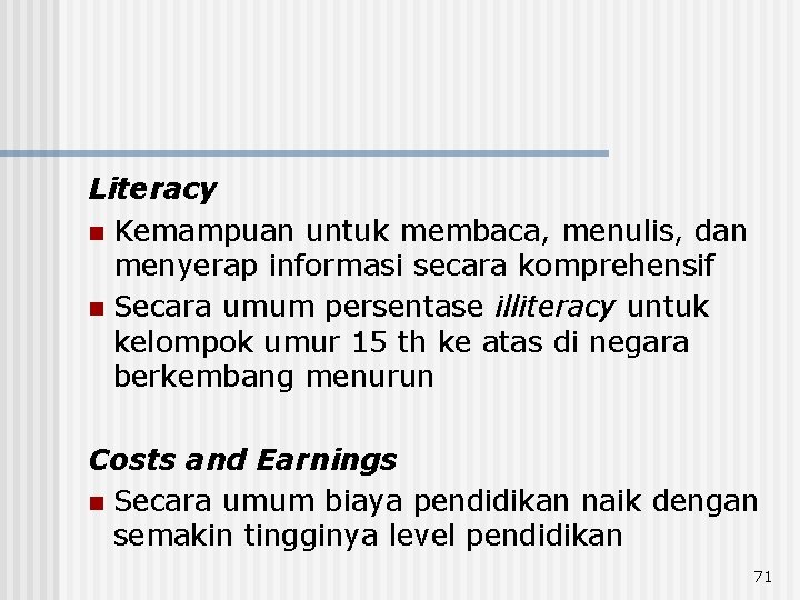 Literacy n Kemampuan untuk membaca, menulis, dan menyerap informasi secara komprehensif n Secara umum