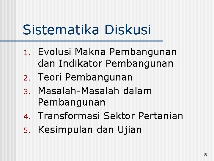 Sistematika Diskusi 1. 2. 3. 4. 5. Evolusi Makna Pembangunan dan Indikator Pembangunan Teori