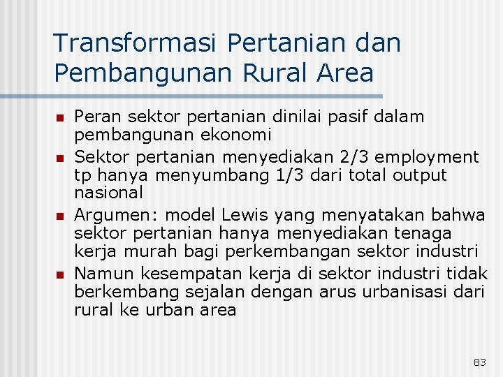 Transformasi Pertanian dan Pembangunan Rural Area n n Peran sektor pertanian dinilai pasif dalam