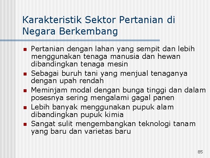 Karakteristik Sektor Pertanian di Negara Berkembang n n n Pertanian dengan lahan yang sempit