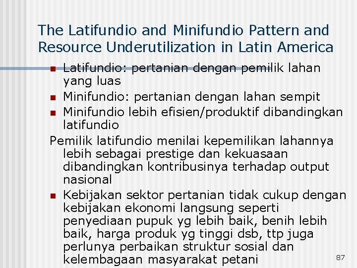 The Latifundio and Minifundio Pattern and Resource Underutilization in Latin America Latifundio: pertanian dengan