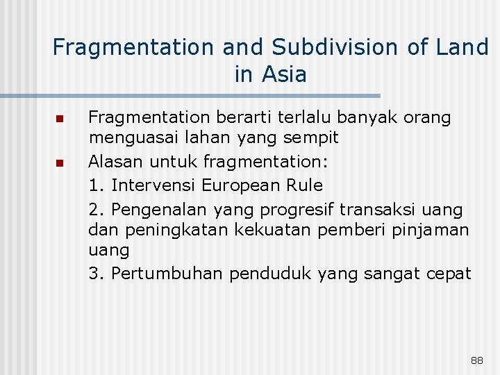 Fragmentation and Subdivision of Land in Asia n n Fragmentation berarti terlalu banyak orang