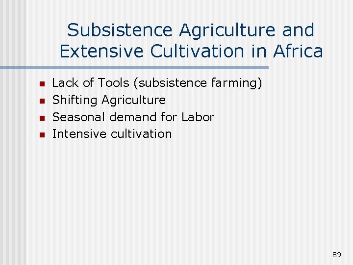 Subsistence Agriculture and Extensive Cultivation in Africa n n Lack of Tools (subsistence farming)
