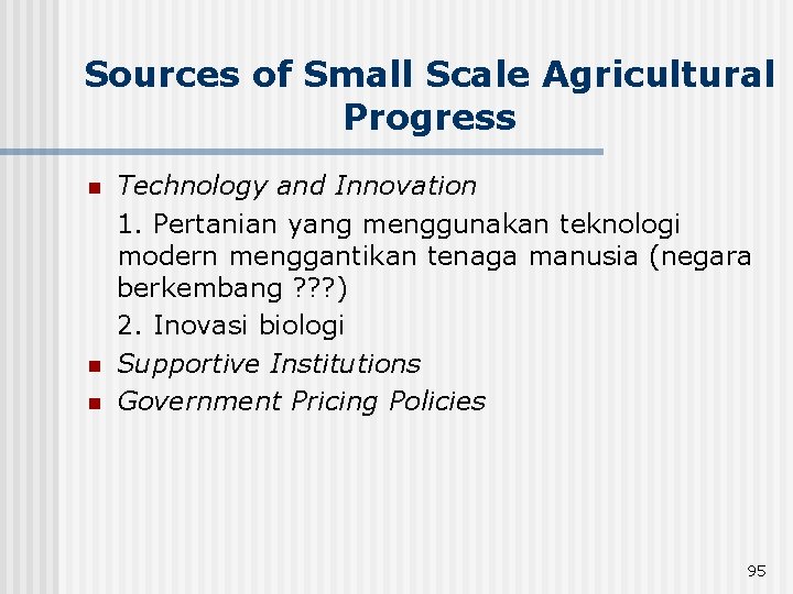 Sources of Small Scale Agricultural Progress n n n Technology and Innovation 1. Pertanian