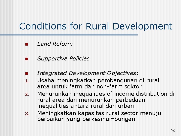 Conditions for Rural Development n Land Reform n Supportive Policies n Integrated Development Objectives: