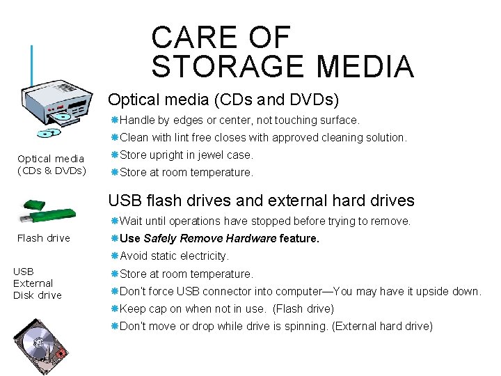 CARE OF STORAGE MEDIA Optical media (CDs and DVDs) Handle by edges or center,