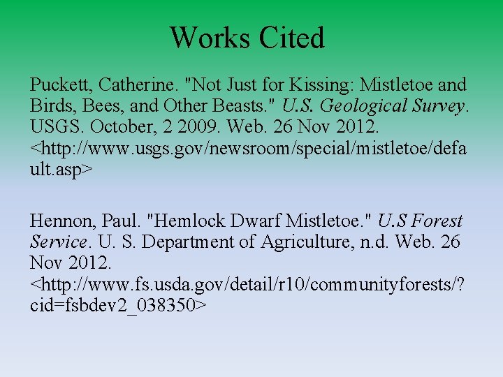 Works Cited Puckett, Catherine. "Not Just for Kissing: Mistletoe and Birds, Bees, and Other