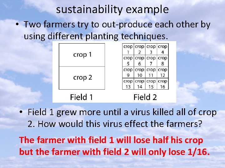 sustainability example • Two farmers try to out-produce each other by using different planting