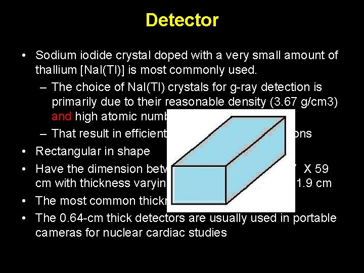 Detector • Sodium iodide crystal doped with a very small amount of thallium [Na.