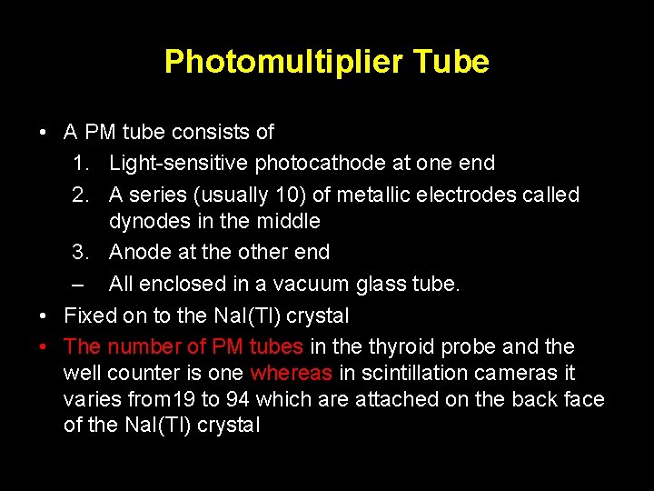 Photomultiplier Tube • A PM tube consists of 1. Light-sensitive photocathode at one end