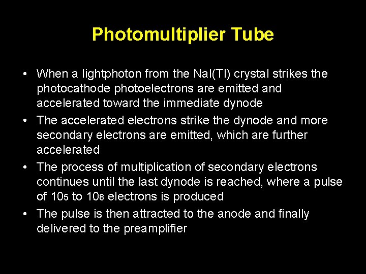Photomultiplier Tube • When a lightphoton from the Na. I(Tl) crystal strikes the photocathode
