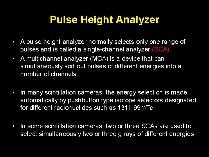 Pulse Height Analyzer • A pulse height analyzer normally selects only one range of
