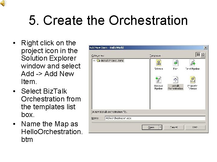 5. Create the Orchestration • Right click on the project icon in the Solution