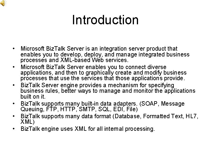Introduction • Microsoft Biz. Talk Server is an integration server product that enables you