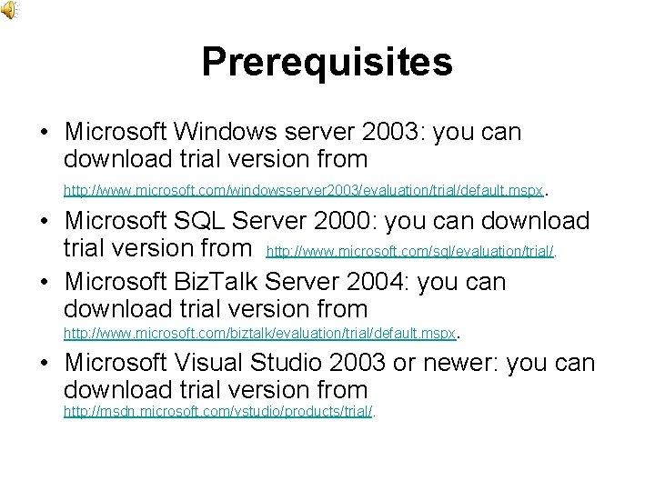 Prerequisites • Microsoft Windows server 2003: you can download trial version from . •