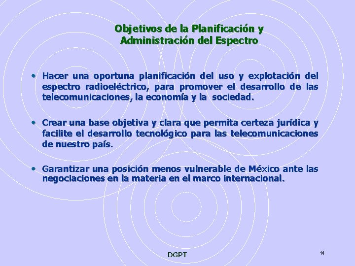 Objetivos de la Planificación y Administración del Espectro • Hacer una oportuna planificación del