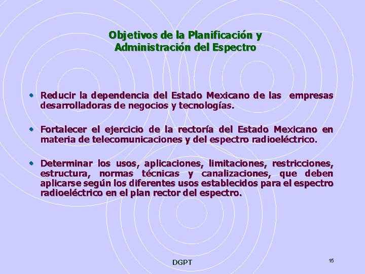 Objetivos de la Planificación y Administración del Espectro • Reducir la dependencia del Estado