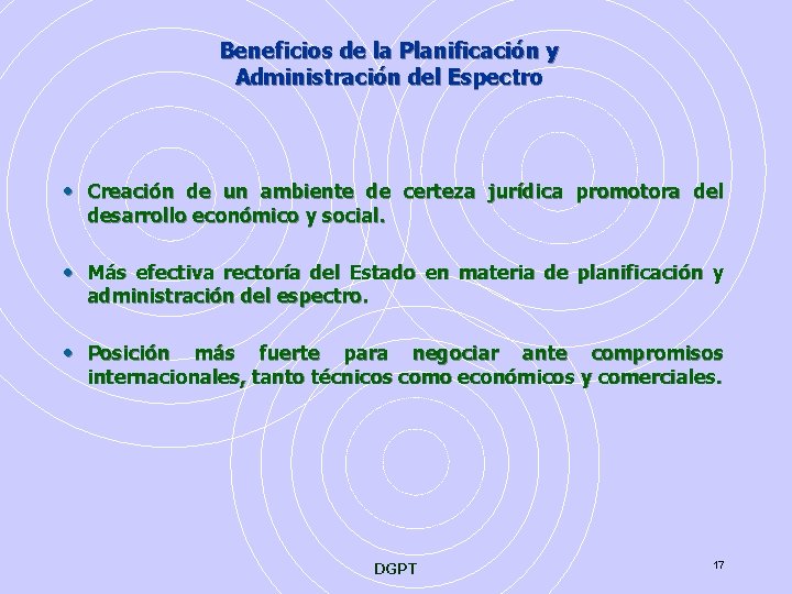 Beneficios de la Planificación y Administración del Espectro • Creación de un ambiente de