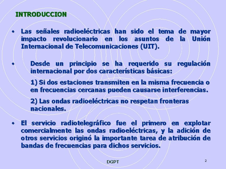 INTRODUCCION • Las señales radioeléctricas han sido el tema impacto revolucionario en los asuntos