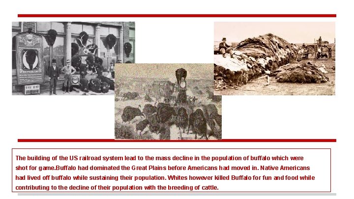 The building of the US railroad system lead to the mass decline in the