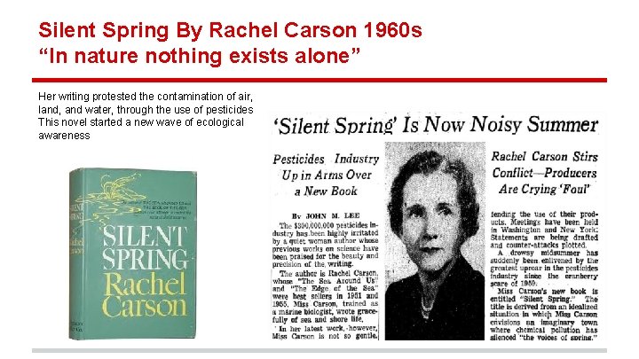 Silent Spring By Rachel Carson 1960 s “In nature nothing exists alone” Her writing
