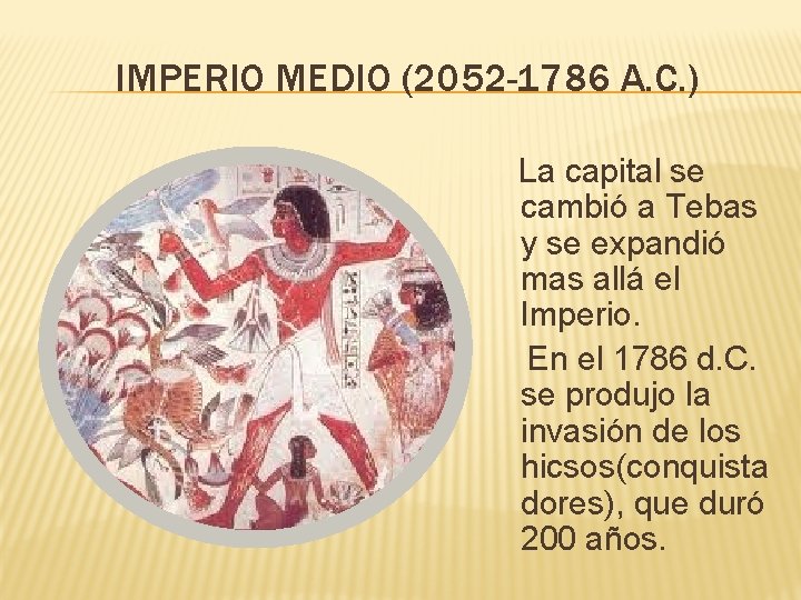 IMPERIO MEDIO (2052 -1786 A. C. ) La capital se cambió a Tebas y