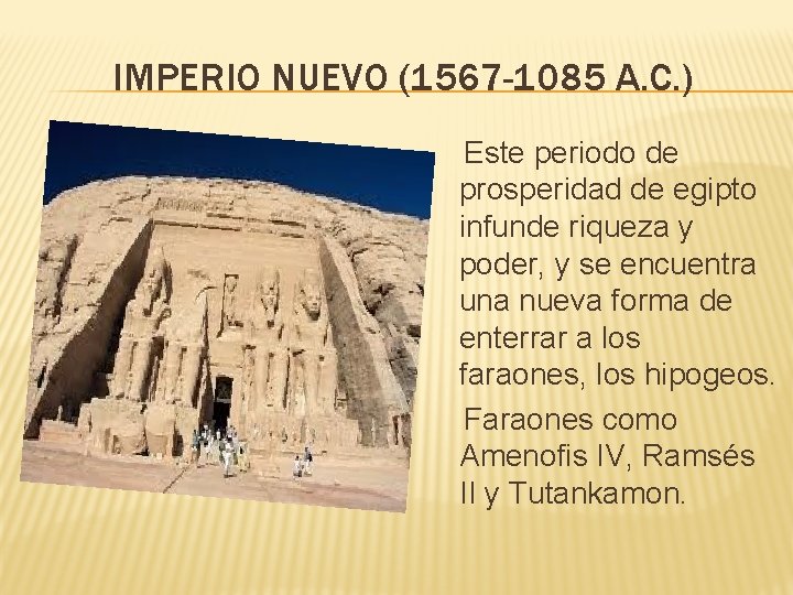 IMPERIO NUEVO (1567 -1085 A. C. ) Este periodo de prosperidad de egipto infunde