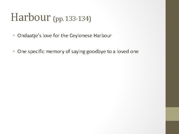 Harbour (pp. 133 -134) • Ondaatje’s love for the Ceylonese Harbour • One specific