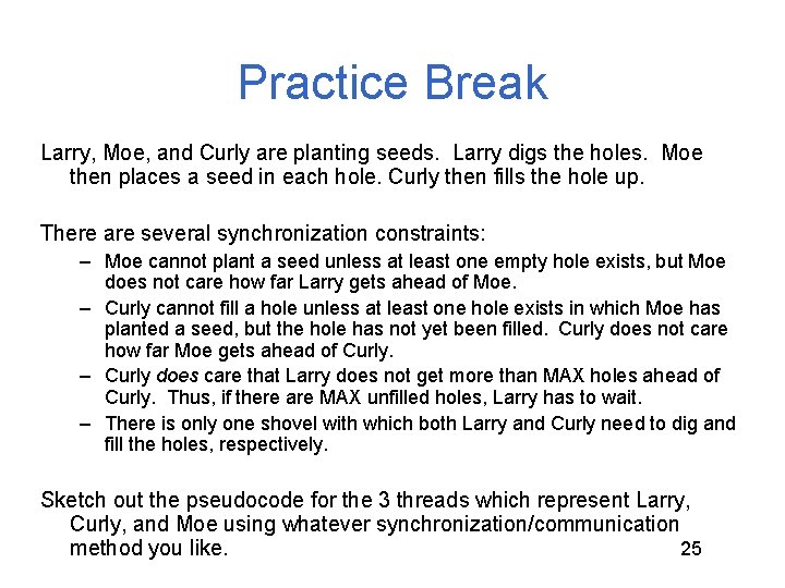 Practice Break Larry, Moe, and Curly are planting seeds. Larry digs the holes. Moe