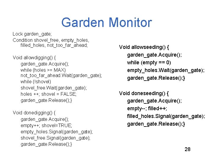 Garden Monitor Lock garden_gate; Condition shovel_free, empty_holes, filled_holes, not_too_far_ahead; Void allowdigging() { garden_gate. Acquire();