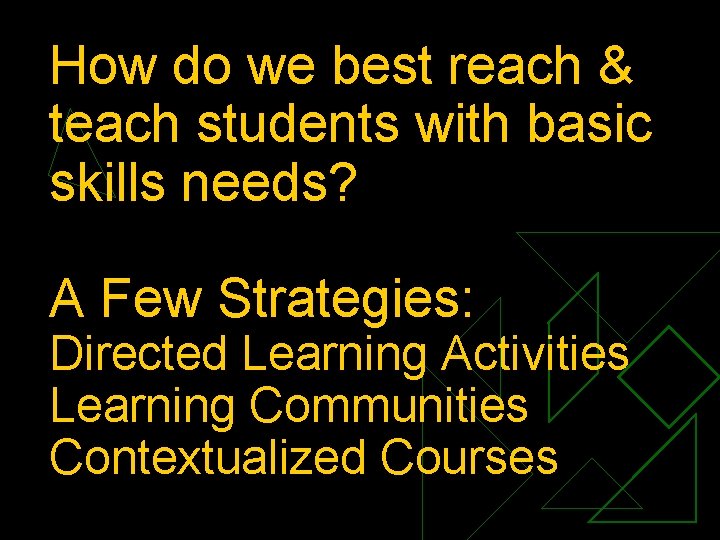 How do we best reach & teach students with basic skills needs? A Few