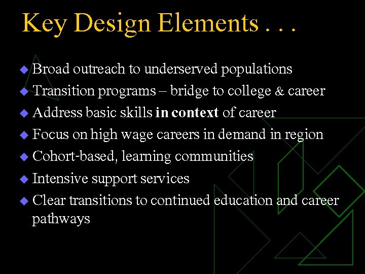 Key Design Elements. . . u Broad outreach to underserved populations u Transition programs