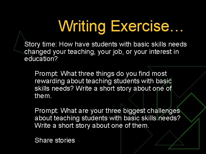 Writing Exercise… Story time: How have students with basic skills needs changed your teaching,