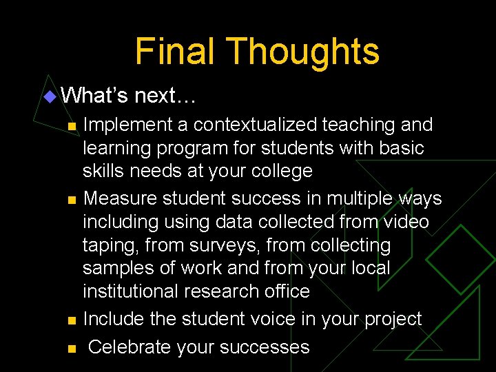 Final Thoughts u What’s n n next… Implement a contextualized teaching and learning program