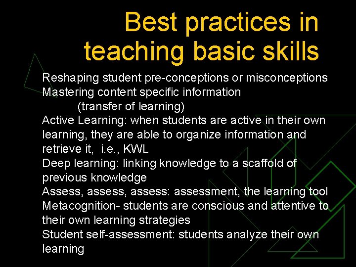 Best practices in teaching basic skills Reshaping student pre-conceptions or misconceptions Mastering content specific