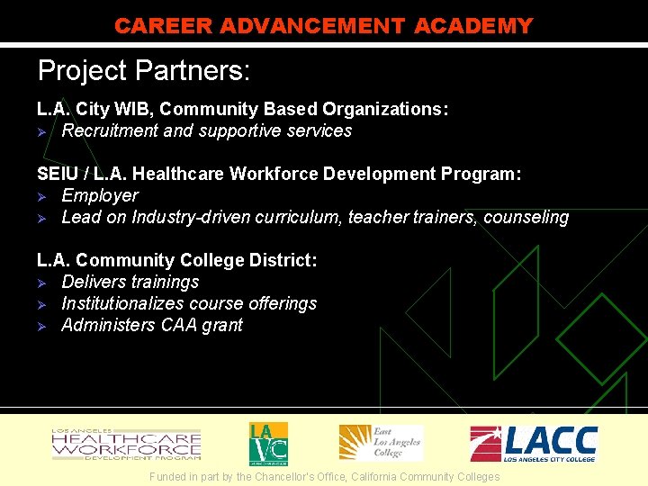 CAREER ADVANCEMENT ACADEMY Project Partners: L. A. City WIB, Community Based Organizations: Ø Recruitment