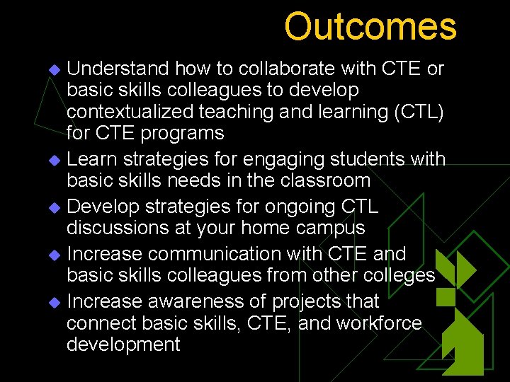 Outcomes Understand how to collaborate with CTE or basic skills colleagues to develop contextualized