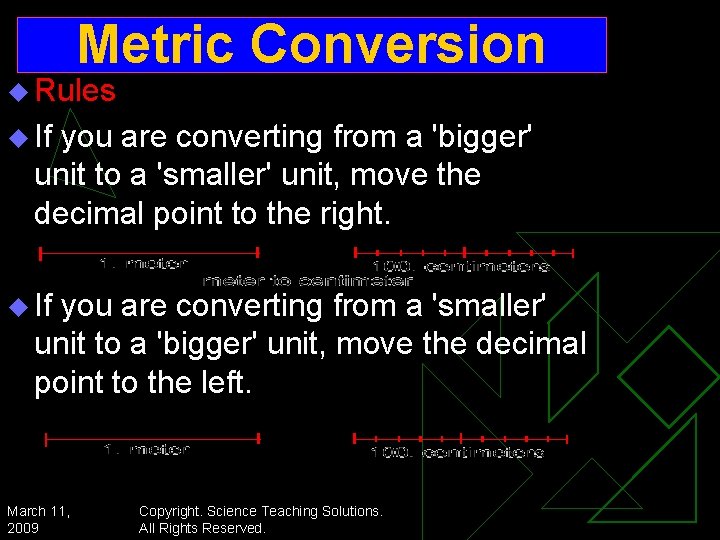 Metric Conversion u Rules u If you are converting from a 'bigger' unit to