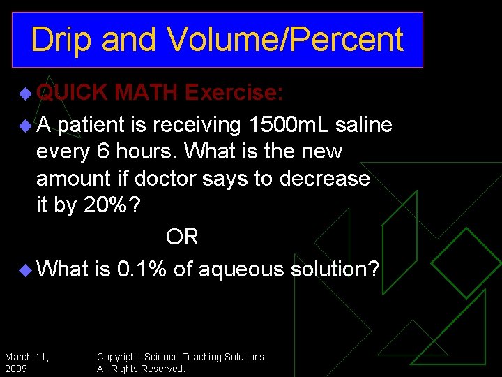 Drip and Volume/Percent u QUICK MATH Exercise: u A patient is receiving 1500 m.
